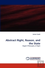 Abstract Right, Reason, And The State
