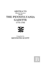 Abstracts From Ben Franklin'S Pennsylvania Gazette, 1728-1748