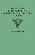 Abstracts From Ben Franklin'S Pennsylvania Gazette, 1728-1748