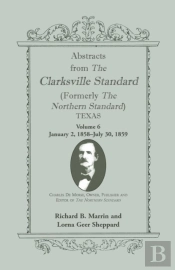 Abstracts From The Clarksville Standard (Formerly The Northern Standard) Texas