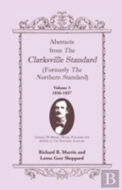 Abstracts From The Clarksville Standard (Formerly The Northern Standard): Volume 5: 1855-1856