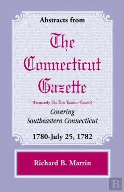 Bertrand.pt - Abstracts From The Connecticut (Formerly New London) Gazette Covering Southeastern Connecticut