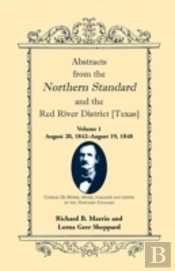 Abstracts From The Northern Standard And The Red River District (Texas): August 20, 1842-August 19, 1848