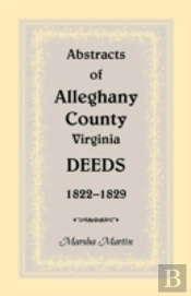 Abstracts Of Alleghany County, Virginia, Deeds 1822-1829
