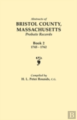 Bertrand.pt - Abstracts Of Bristol County, Massachusetts, Probate Records. Book 2, 1745-1762