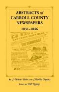 Abstracts Of Carroll County Newspapers, 1831-1846