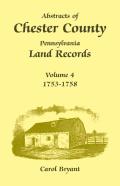 Abstracts Of Chester County, Pennsylvania Land Records, Volume 4