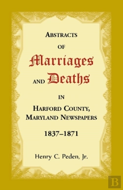 Bertrand.pt - Abstracts Of Marriages And Deaths In Harford County, Maryland Newspapers, 1837-1871