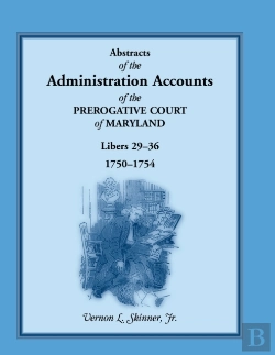 Bertrand.pt - Abstracts Of The Administration Accounts Of The Prerogative Court Of Maryland, 1750-1754, Libers 29-36
