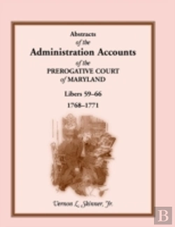 Bertrand.pt - Abstracts Of The Administration Accounts Of The Prerogative Court Of Maryland, 1768-1771, Libers 59-66
