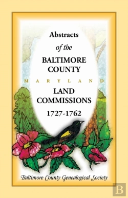 Bertrand.pt - Abstracts Of The Baltimore County Land Commissions 1727-1762