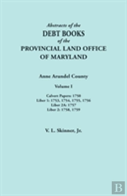 Bertrand.pt - Abstracts Of  The Debt Books Of The Provincial Land Office Of Maryland. Anne Arundel County, Volume I. Calvert Papers