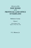 Abstracts Of The Debt Books Of The Provincial Land Office Of Maryland. Baltimore County, Volume I