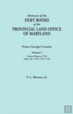 Bertrand.pt - Abstracts Of The Debt Books Of The Provincial Land Office Of Maryland: Prince George'S County, Volume I. Calvert Papers, 1750; Liber 33: 1753, 1754, 1