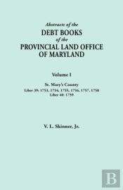 Abstracts Of The Debt Books Of The Provincial Land Office Of Maryland. Volume I, St. Mary'S County. Liber 39