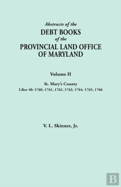 Bertrand.pt - Abstracts Of The Debt Books Of The Provincial Land Office Of Maryland. Volume Ii, St. Mary'S County. Liber 40