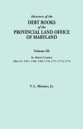 Abstracts Of The Debt Books Of The Provincial Land Office Of Maryland. Volume Iii, St. Mary'S County. Liber 41