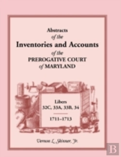 Bertrand.pt - Abstracts Of The Inventories And Accounts Of The Prerogative Court Of Maryland, 1711-1713, Libers 32c, 33a, 33b, 34