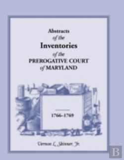 Bertrand.pt - Abstracts Of The Inventories Of The Prerogative Court Of Maryland, 1766-1769