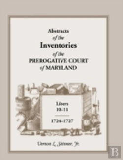 Bertrand.pt - Abstracts Of The Inventories Of The Prerogative Court Of Maryland, Libers 10-11, 1724-1727
