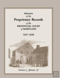 Bertrand.pt - Abstracts Of The Proprietary Records Of The Provincial Court Of Maryland, 1637-1658