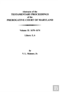 Bertrand.pt - Abstracts Of The Testamentary Proceedings Of The Prerogative Court Of Maryland