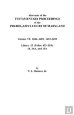 Bertrand.pt - Abstracts Of The Testamentary Proceedings Of The Prerogative Court Of Maryland. Volume Vi