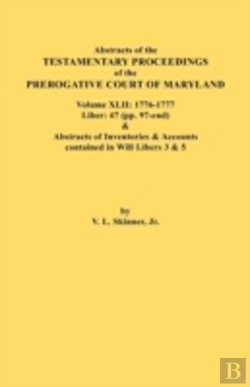 Bertrand.pt - Abstracts Of The Testamentary Proceedings Of The Prerogative Court Of Maryland. Volume Xlii