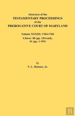 Bertrand.pt - Abstracts Of The Testamentary Proceedings Of The Prerogative Court Of Maryland. Volume Xxxiii