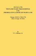 Abstracts Of The Testamentary Proceedings Of The Prerogative Court Of Maryland. Volume Xxxvi
