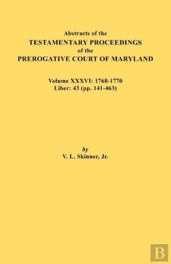Bertrand.pt - Abstracts Of The Testamentary Proceedings Of The Prerogative Court Of Maryland. Volume Xxxvi