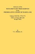 Abstracts Of The Testamentary Proceedings Of The Prerogative Court Of Maryland. Volume Xxxvii, 1770-1771. Libers