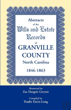 Bertrand.pt - Abstracts Of The Wills And Estate Records Of Granville County, North Carolina, 1846-1863 By Zae Hargett Gwynn
