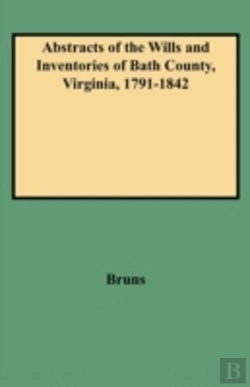 Bertrand.pt - Abstracts Of The Wills And Inventories Of Bath County, Virginia, 1791-1842