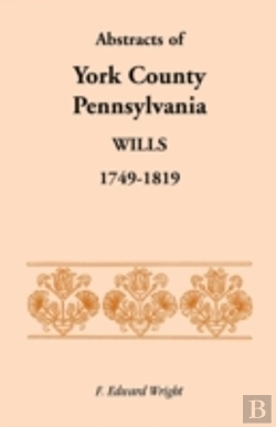 Bertrand.pt - Abstracts Of York County, Pennsylvania, Wills, 1749-1819
