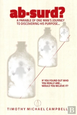 Bertrand.pt - Ab?Surd? A Parable Of One Man'S Journey To Discovering His Purpose...