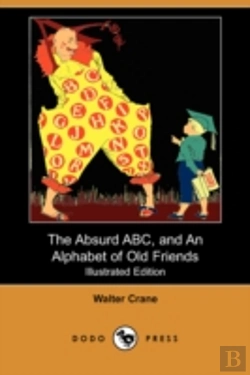 Bertrand.pt - Absurd Abc, And An Alphabet Of Old Friends (Illustrated Edition) (Dodo Press)