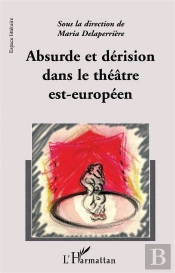 Absurde Et Derision Dans Le Theatre Est-Europeen
