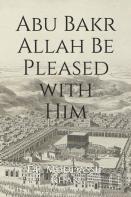 Abu Bakr Allah Be Pleased With Him
