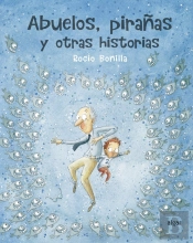 Abuelos, Pirañas Y Otras Historias