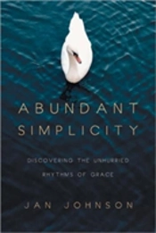 Abundant Simplicity Â€“ Discovering The Unhurried Rhythms Of Grace