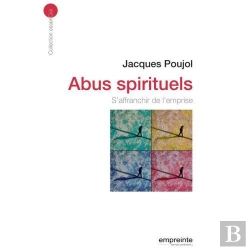 Bertrand.pt - Abus Spirituels ; S'Affranchir De L'Emprise