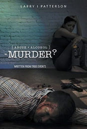 Abuse + Alcoholism, Equals Murder?
