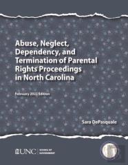 Abuse, Neglect, Dependency, And Termination Of Parental Rights Proceedings In North Carolina