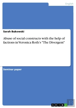 Bertrand.pt - Abuse Of Social Constructs With The Help Of Factions In Veronica Roth'S &Quote;The Divergent&Quote;