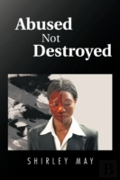 Abused Not Destroyed