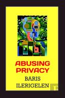 Abusing Privacy