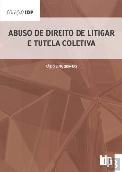 Bertrand.pt - Abuso De Direito De Litigar E Tutela Coletiva