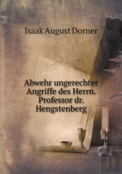 Abwehr Ungerechter Angriffe Des Herrn. Professor Dr. Hengstenberg