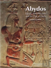 Abydos Egypt S First Pharaos And The Cult Of Osiris (Paperback) /Anglais